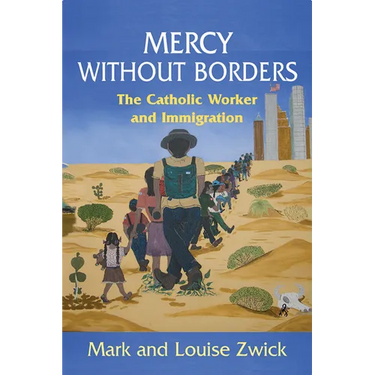 Mercy Without Borders: The Catholic Worker and Immigration