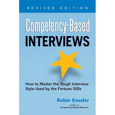Competency-Based Interviews: How to Master the Tough Interview Style Used by the Fortune 500s