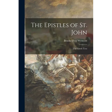 The Epistles of St. John: the Greek Text