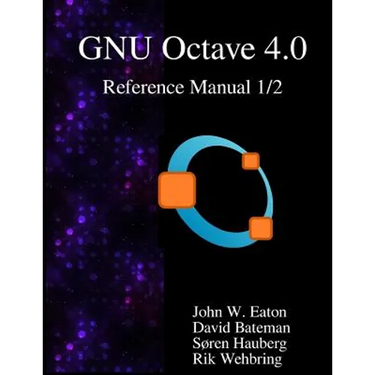 The GNU Octave 4.0 Reference Manual 1/2: Free Your Numbers
