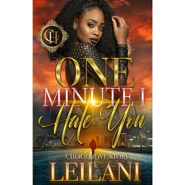 One Minute I Hate You: A Hood Love Story