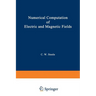 Numerical Computation of Electric and Magnetic Fields