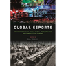 Global Esports: Transformation of Cultural Perceptions of Competitive Gaming