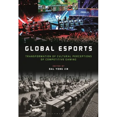Global Esports: Transformation of Cultural Perceptions of Competitive Gaming