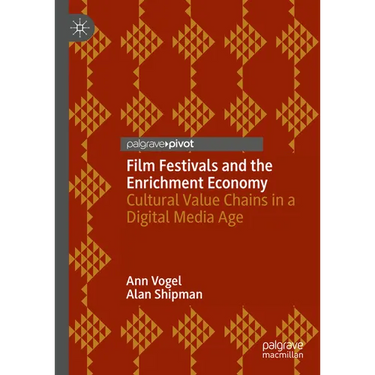 Film Festivals and the Enrichment Economy: Cultural Value Chains in a Digital Media Age