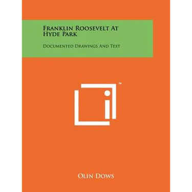 Franklin Roosevelt At Hyde Park: Documented Drawings And Text