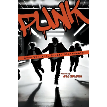 Punk: Loud Guitars, Louder Statements