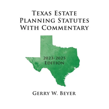 Texas Estate Planning Statutes With Commentary: 2023-2025 Edition
