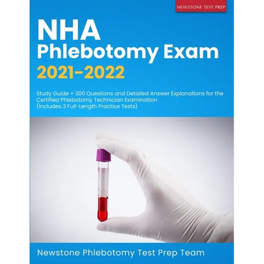 NHA Phlebotomy Exam 2021-2022: Study Guide + 300 Questions and Detailed Answer Explanations for the Certified Phlebotomy Technician Examination (Inclu