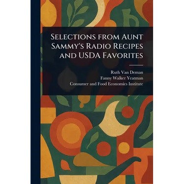 Selections From Aunt Sammy's Radio Recipes and USDA Favorites