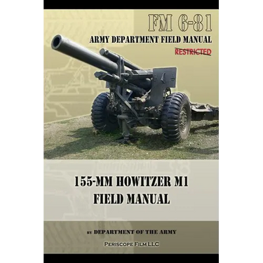 FM 6-81 155-mm Howitzer M1 Field Manual