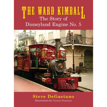 The Ward Kimball: The Story of Disneyland Engine No. 5