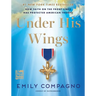 Under His Wings: How Faith on the Front Lines Has Protected American Troops