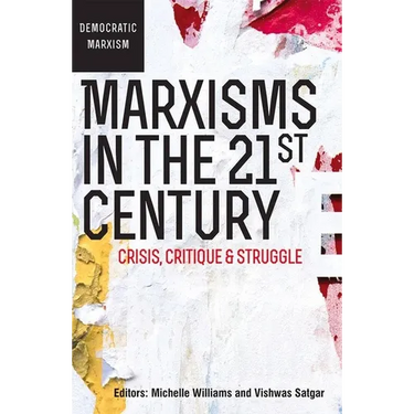 Marxisms in the 21st Century: Crisis, Critique and Struggle