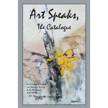 Art Speaks, The Catalogue: An Anthology of Artwork and Ekphrastic Writing by the CNY Branch of the NLAPW