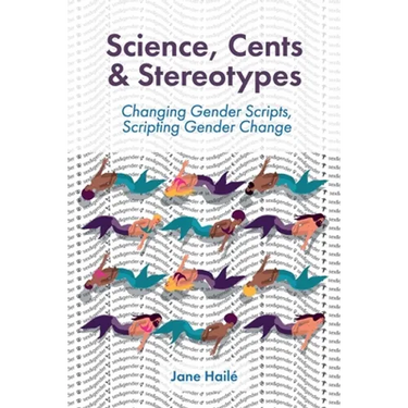 Science, Cents & Stereotypes: Changing Gender Scripts, Scripting Gender Change