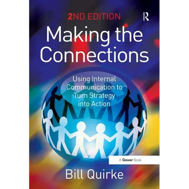 Making the Connections: Using Internal Communication to Turn Strategy Into Action