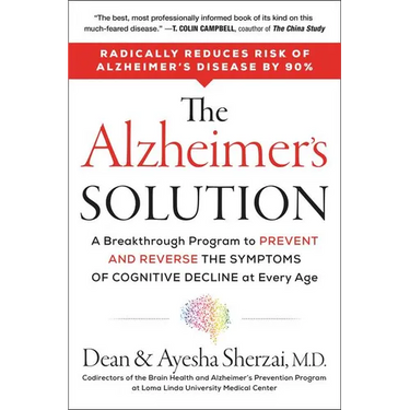 The Alzheimer's Solution: A Breakthrough Program to Prevent and Reverse the Symptoms of Cognitive Decline at Every Age