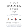 If Our Bodies Could Talk: Operating and Maintaining a Human Body