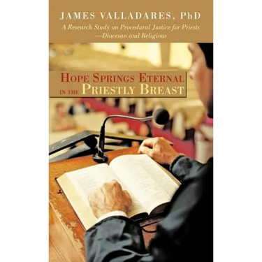 Hope Springs Eternal in the Priestly Breast: A Research Study on Procedural Justice for Priests-Diocesan and Religious