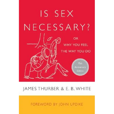 Is Sex Necessary?: Or Why You Feel the Way You Do