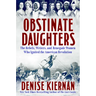 Obstinate Daughters: The Rebels, Writers, and Renegade Women Who Ignited the American Revolution