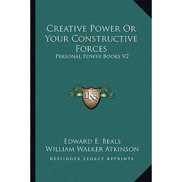 Creative Power Or Your Constructive Forces: Personal Power Books V2