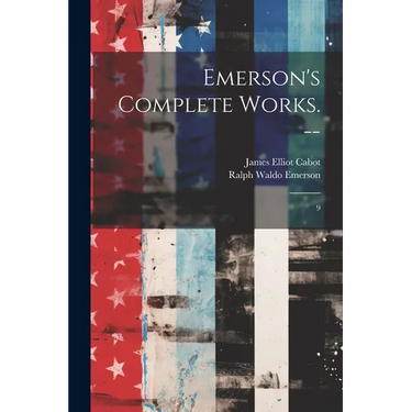 Emerson's Complete Works. --: 9