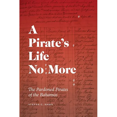 A Pirate's Life No More: The Pardoned Pirates of the Bahamas