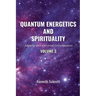 Quantum Energetics and Spirituality Volume 3: Aligning with Universal Consciousness
