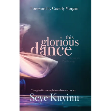 This Glorious Dance: Thoughts & Contemplations About Who We Are