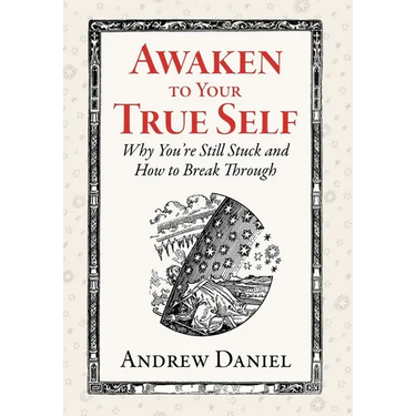 Awaken to Your True Self: Why You're Still Stuck and How to Break Through