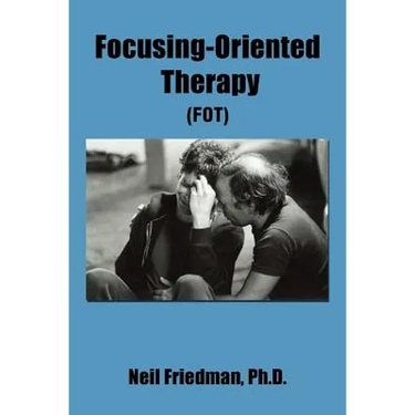 Focusing-Oriented Therapy: (Fot)