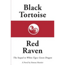 Black Tortoise, Red Raven: The Sequel to White Tiger, Green Dragon