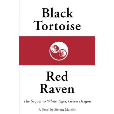 Black Tortoise, Red Raven: The Sequel to White Tiger, Green Dragon