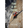 Fear is my Friend
