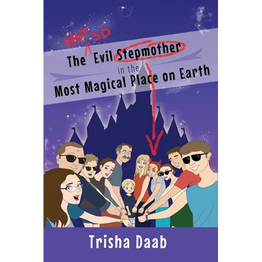 The Not-So-Evil Stepmother in the Most Magical Place on Earth: Planning Your Walt Disney World Family Vacation