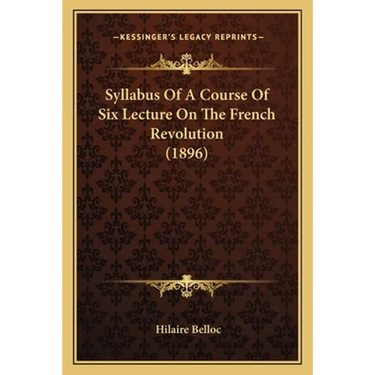 Syllabus Of A Course Of Six Lecture On The French Revolution (1896)