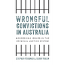 Wrongful convictions in Australia: Addressing issues in the criminal justice system