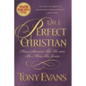 The Perfect Christian: How Sinners Like Us Can Be More Like Jesus