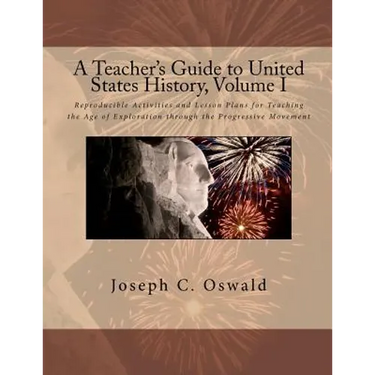 A Teacher's Guide to United States History, Volume I: Reproducible Activities and Lesson Plans for Teaching the Age of Exploration through the Progres
