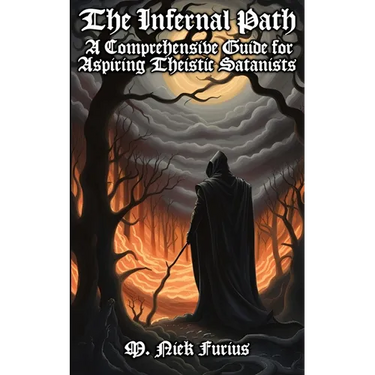 The Infernal Path: A Comprehensive Guide for Aspiring Theistic Satanists