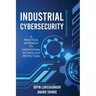 Industrial Cybersecurity: A Practical Approach To Operational Technology Protection