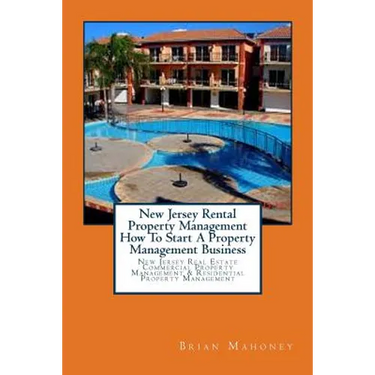 New Jersey Rental Property Management How To Start A Property Management Business: New Jersey Real Estate Commercial Property Management & Residential