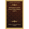 Masterpieces of the Great Violin Makers (1917)