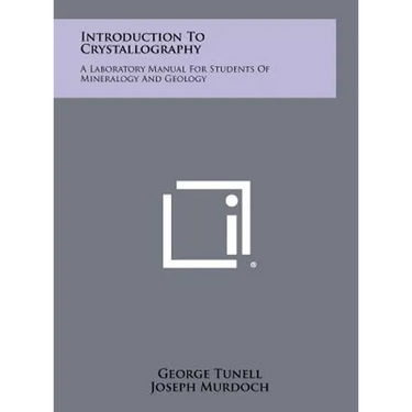 Introduction To Crystallography: A Laboratory Manual For Students Of Mineralogy And Geology