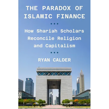 The Paradox of Islamic Finance: How Shariah Scholars Reconcile Religion and Capitalism