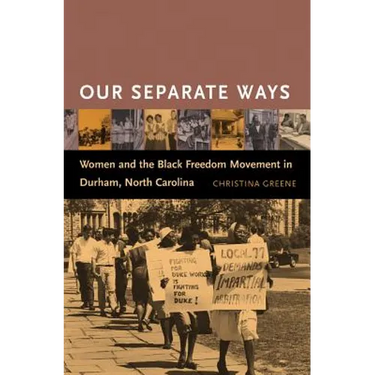 Our Separate Ways: Women and the Black Freedom Movement in Durham, North Carolina