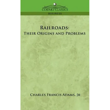 Railroads: Their Origins and Problems