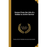 Scenes From the Life of a Soldier in Active Service